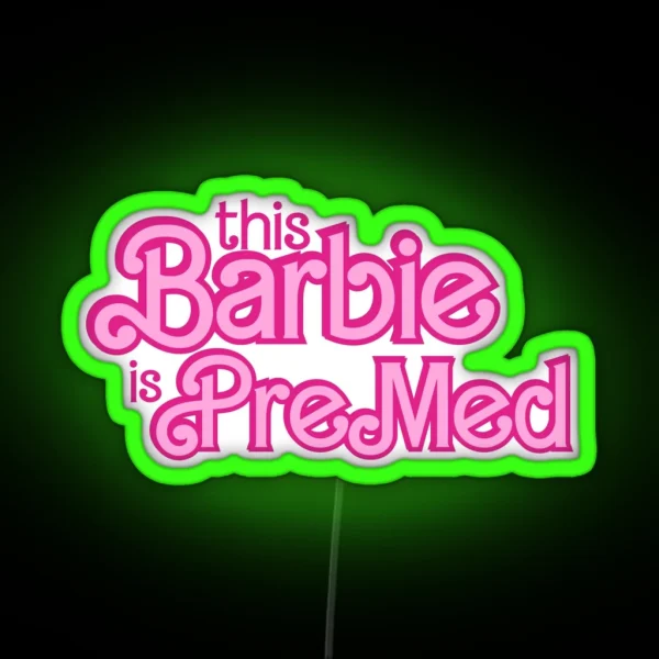 This Barbie Is Pre Med RGB Neon Sign