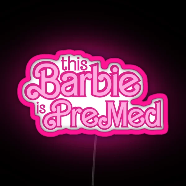 This Barbie Is Pre Med RGB Neon Sign