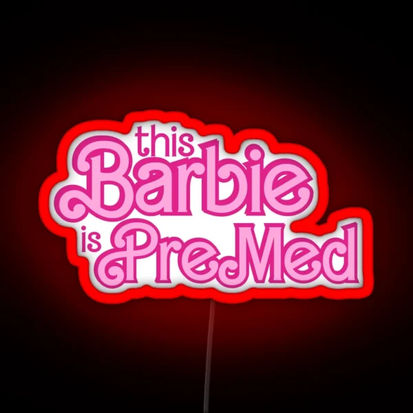 This Barbie Is Pre Med RGB Neon Sign