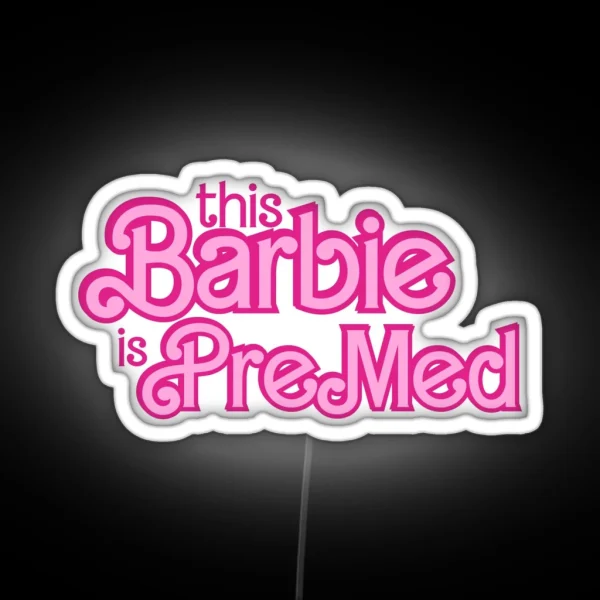 This Barbie Is Pre Med RGB Neon Sign