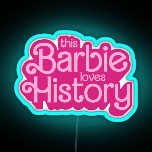 This Barbie Loves History History Barbie Christmas Teacher Gift RGB Neon Sign