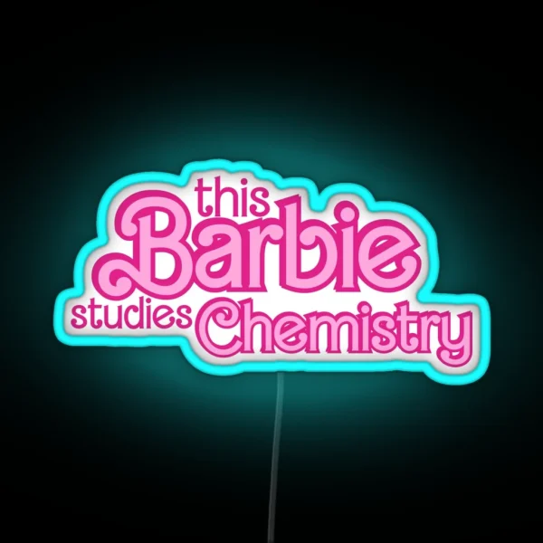 This Barbie Studies Chemistry RGB Neon Sign