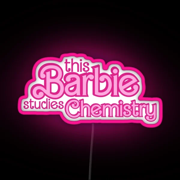 This Barbie Studies Chemistry RGB Neon Sign
