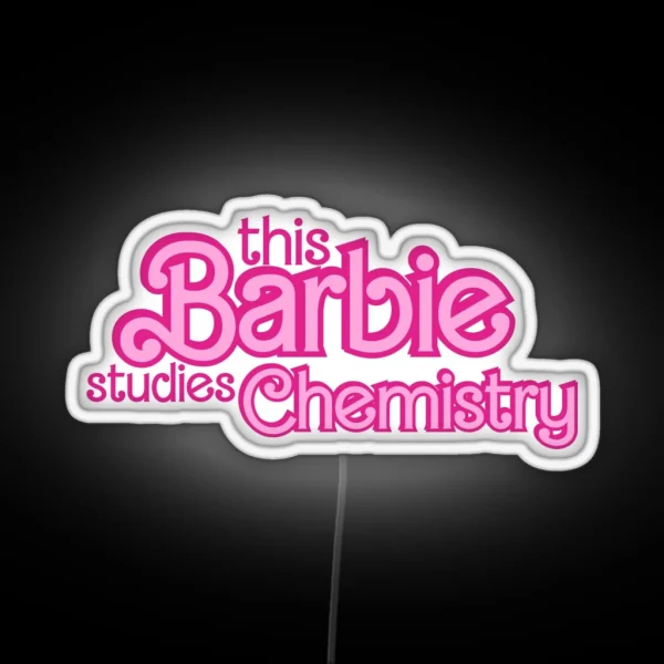This Barbie Studies Chemistry RGB Neon Sign