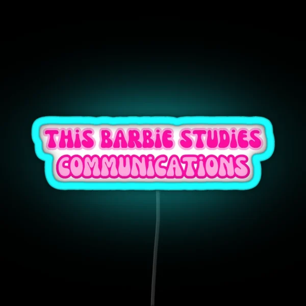 This Barbie Studies Communications RGB Neon Sign