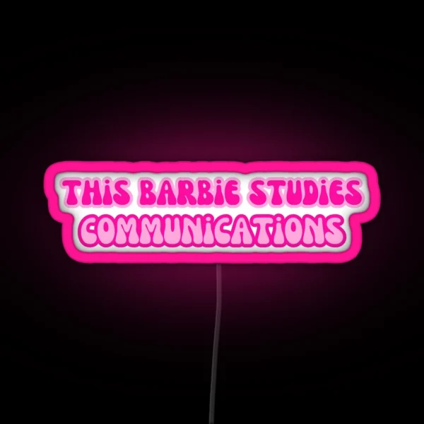 This Barbie Studies Communications RGB Neon Sign