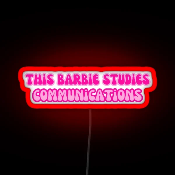 This Barbie Studies Communications RGB Neon Sign