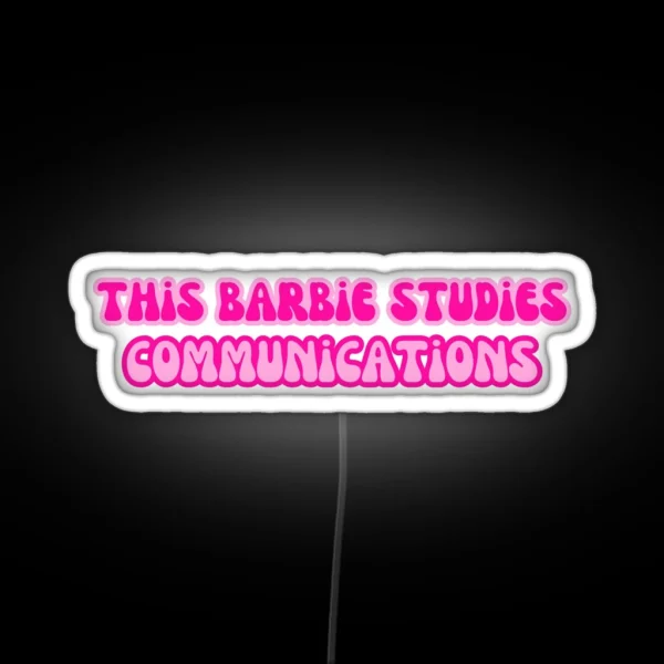 This Barbie Studies Communications RGB Neon Sign