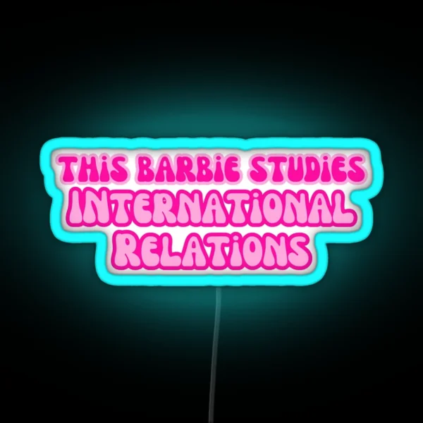 This Barbie Studies International Relations RGB Neon Sign