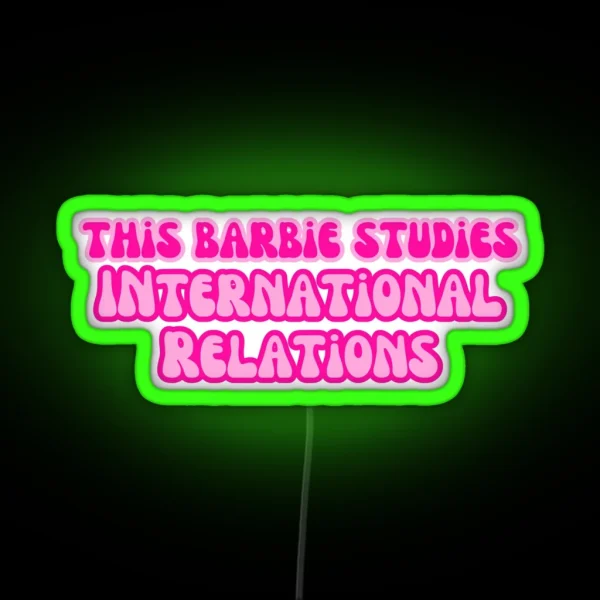 This Barbie Studies International Relations RGB Neon Sign