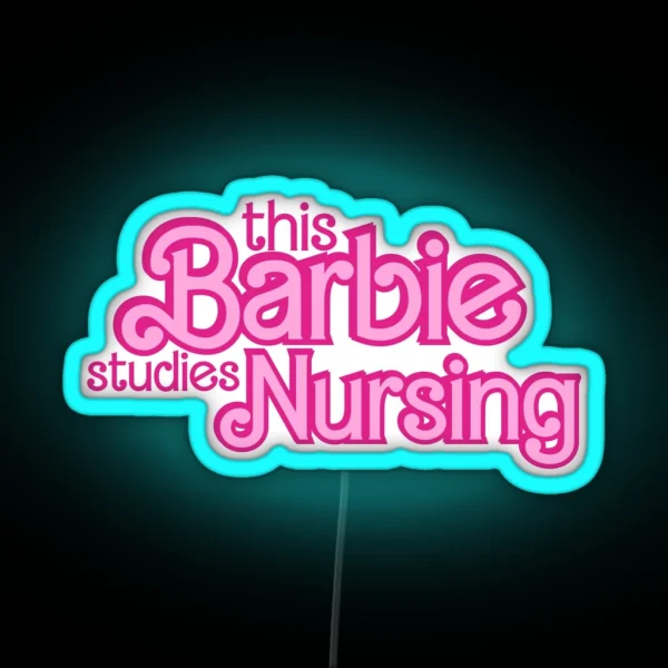 This Barbie Studies Nursing RGB Neon Sign