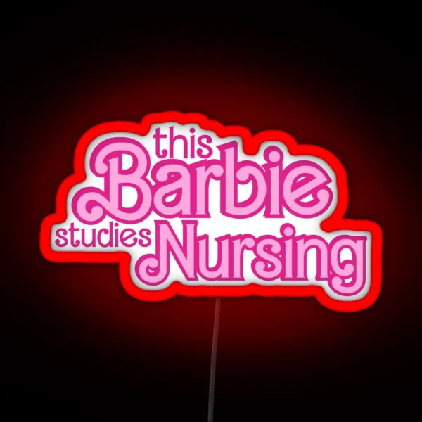 This Barbie Studies Nursing RGB Neon Sign