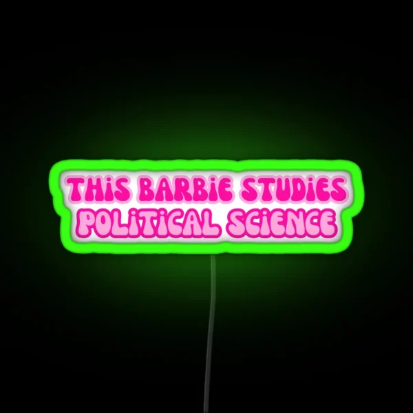 This Barbie Studies Political Science RGB Neon Sign