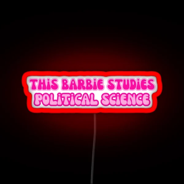 This Barbie Studies Political Science RGB Neon Sign