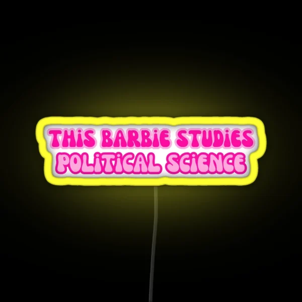 This Barbie Studies Political Science RGB Neon Sign
