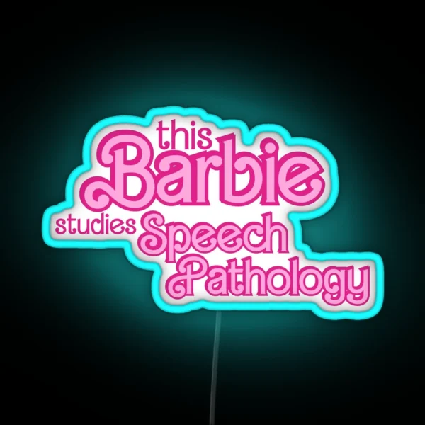 This Barbie Studies Speech Pathology RGB Neon Sign