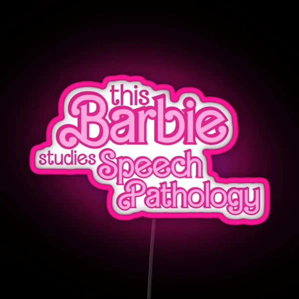 This Barbie Studies Speech Pathology RGB Neon Sign