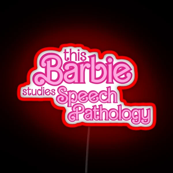 This Barbie Studies Speech Pathology RGB Neon Sign