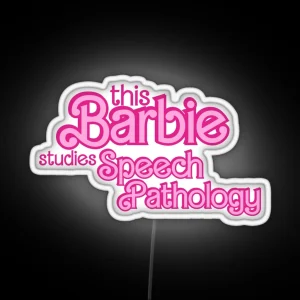 This Barbie Studies Speech Pathology RGB Neon Sign