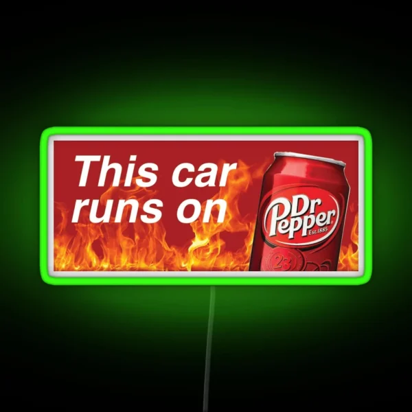 This Car Runs On Dr Pepper RGB Neon Sign