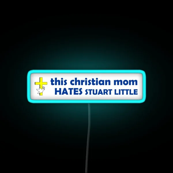 This Christian Mom HATES Stuart Little RGB Neon Sign