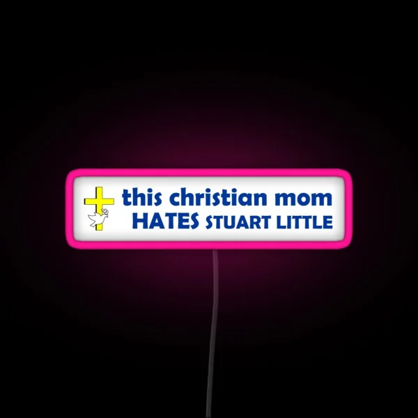 This Christian Mom HATES Stuart Little RGB Neon Sign