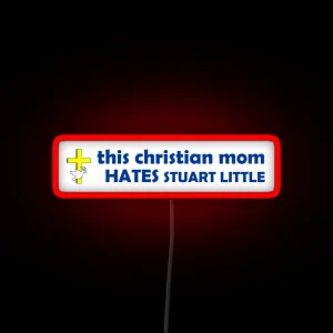 This Christian Mom HATES Stuart Little RGB Neon Sign