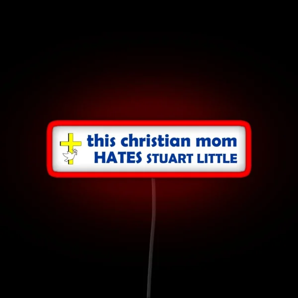 This Christian Mom HATES Stuart Little RGB Neon Sign