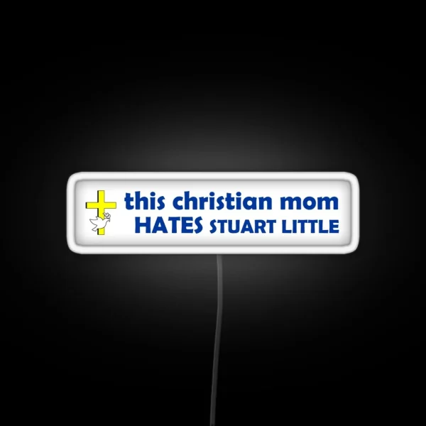 This Christian Mom HATES Stuart Little RGB Neon Sign