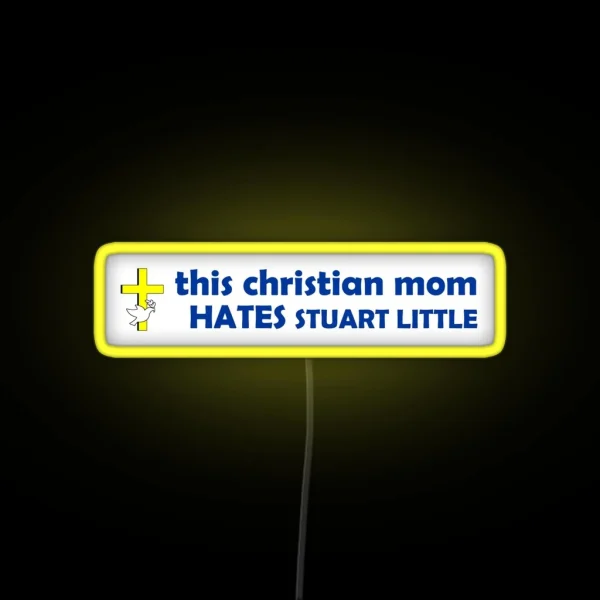 This Christian Mom HATES Stuart Little RGB Neon Sign