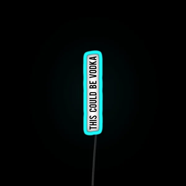 This Could Be Vodka RGB Neon Sign