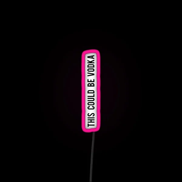This Could Be Vodka RGB Neon Sign
