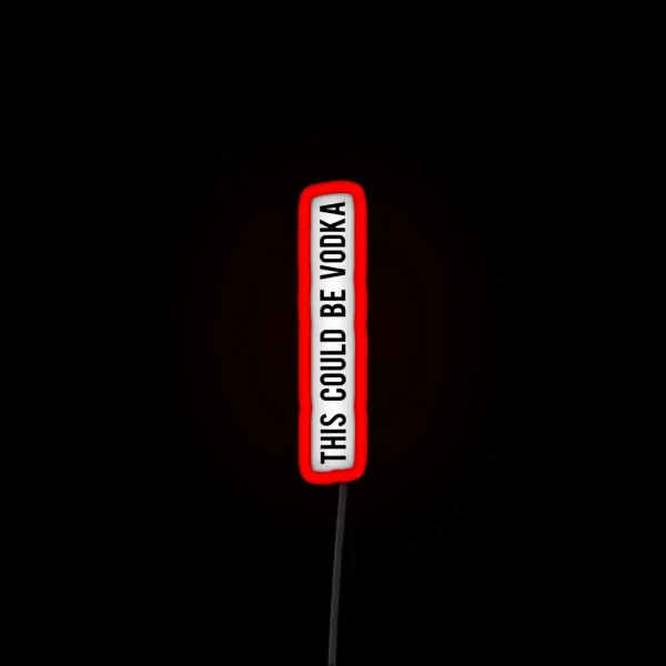This Could Be Vodka RGB Neon Sign
