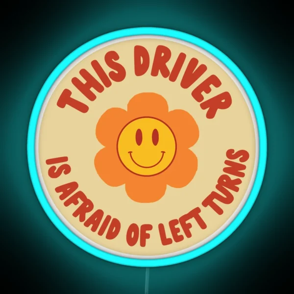 This Driver Is Afraid Of Left Turns Aesthetic RGB Neon Sign