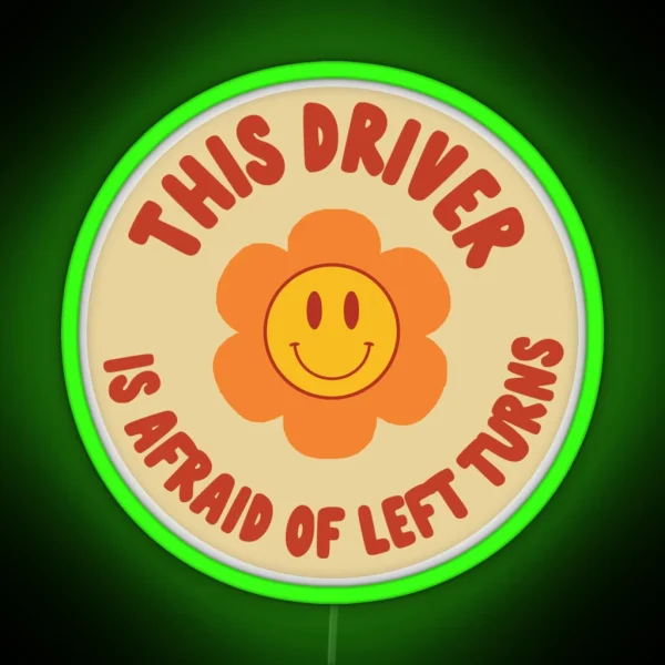 This Driver Is Afraid Of Left Turns Aesthetic RGB Neon Sign