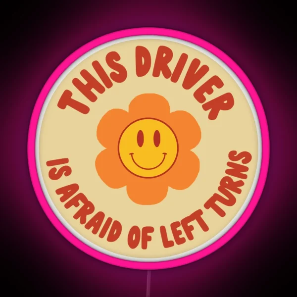 This Driver Is Afraid Of Left Turns Aesthetic RGB Neon Sign