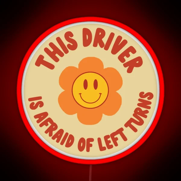 This Driver Is Afraid Of Left Turns Aesthetic RGB Neon Sign