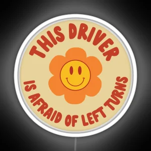 This Driver Is Afraid Of Left Turns Aesthetic Circle Bumper RGB Neon Sign