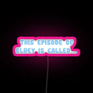 This Episode Of Bluey Is Called RGB Neon Sign