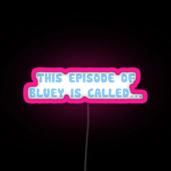 This Episode Of Bluey Is Called RGB Neon Sign