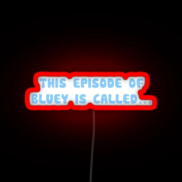 This Episode Of Bluey Is Called RGB Neon Sign