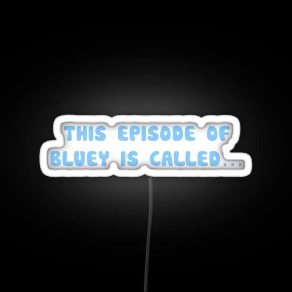 This Episode Of Bluey Is Called RGB Neon Sign
