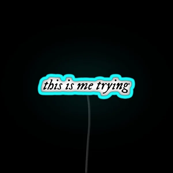 This Is Me Trying RGB Neon Sign