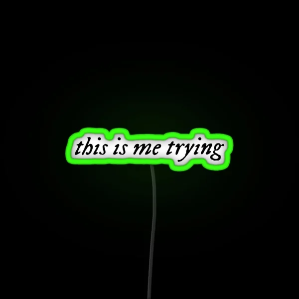 This Is Me Trying RGB Neon Sign