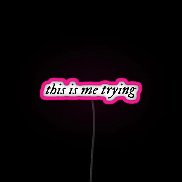 This Is Me Trying RGB Neon Sign