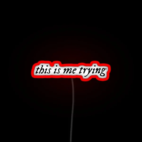 This Is Me Trying RGB Neon Sign