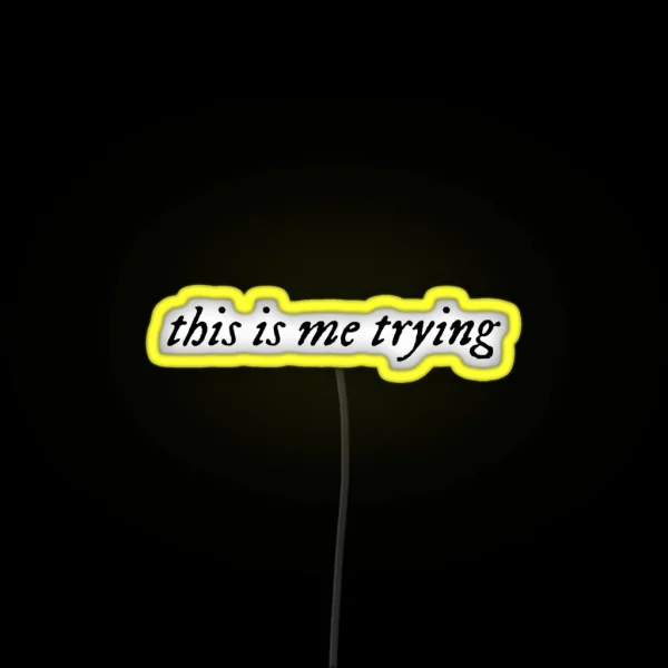 This Is Me Trying RGB Neon Sign