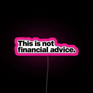 This Is Not Financial Advice White RGB Neon Sign