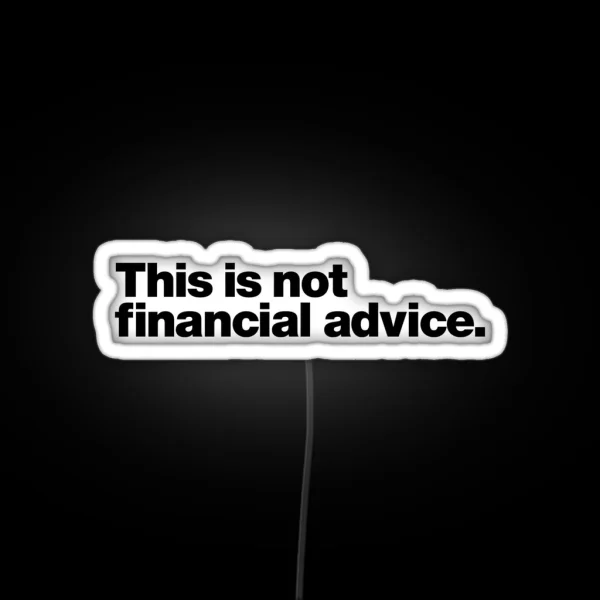 This Is Not Financial Advice White RGB Neon Sign