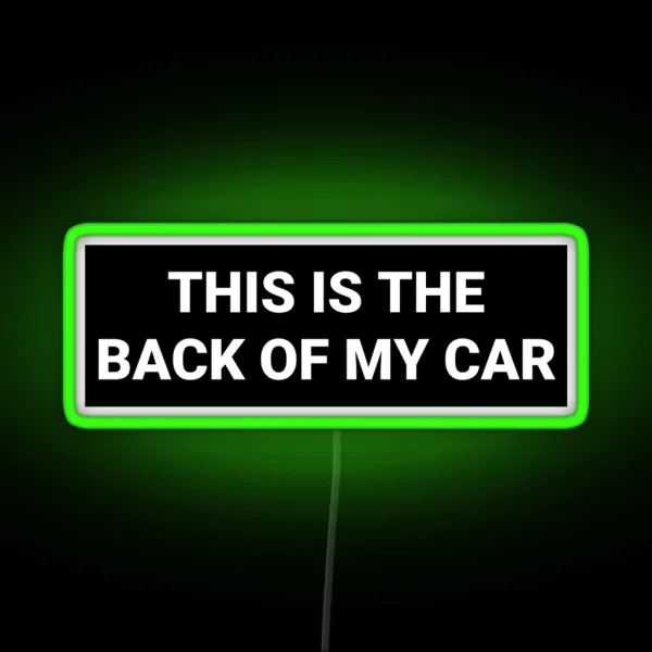 This Is The Back Of My Car Bumper RGB Neon Sign